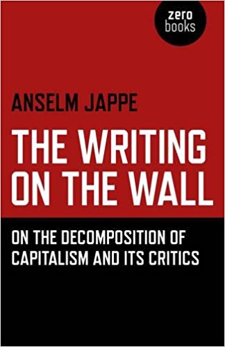 دانلود کتاب The Writing on the Wall : On the Decomposition of Capitalism and Its Critics | تهیه ایبوک از امازون