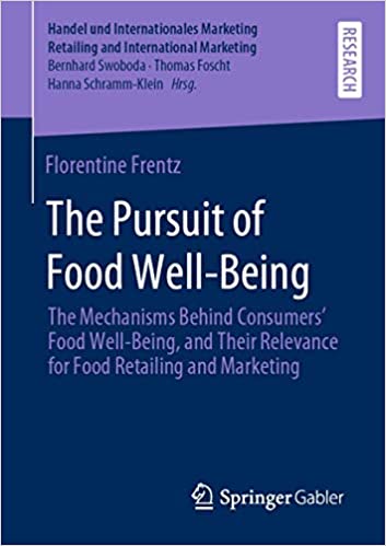 دانلود کتاب The Pursuit of Food Well-Being خرید ایبوک پیگیری رفاه غذایی ISBN-10: 3658303654 ISBN-13: 978-3658303655 Publisher: Springer Gabler