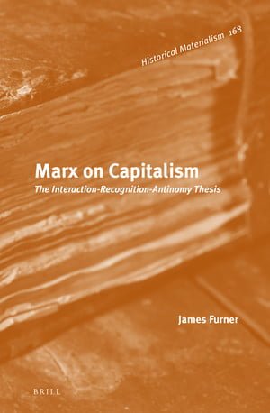 خرید ایبوک Marx on Capitalism The Interaction-Recognition-Antinomy Thesis دانلود کتاب مارکس در سرمایه داری پایان نامه تعامل-شناختی-انتینومی download PDF خرید کتاب از امازون گیگاپیپر
