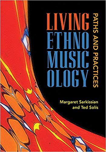 دانلود Orginal PDF کتاب Living Ethnomusicology: Paths and Practices: Margaret Sarkissian, Ted Solis خرید ایبوک زیست شناسی زندگی: مسیرها و تمرینها: مارگارت سرکیسیان ، تد سولیس