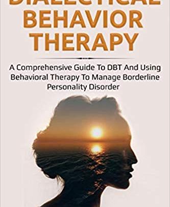 دانلود کتاب Dialectical Behavior Therapy A Comprehensive Guide to DBT and Using Behavioral Therapy خرید ایبوک درمان دیالکتیکی رفتار درمانی راهنمای جامع برای DBT و استفاده از رفتار درمانی