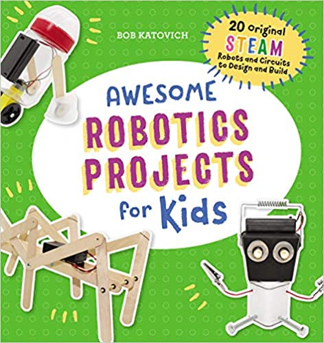 دانلود کتاب Awesome Robotics Projects for Kids 20 Original STEAM Robots and Circuits to Design and Build خرید کتاب پروژه های جذاب رباتیک برای کودکان 