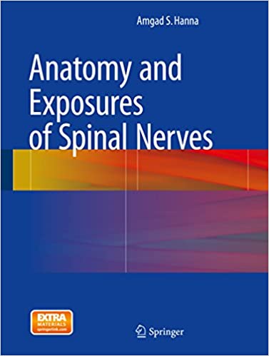 دانلود کتاب Anatomy and Exposures of Spinal Nerves دانلود ایبوک آناتومی و قرار گرفتن در معرض اعصاب نخاعی ISBN-13: 978-3319145198