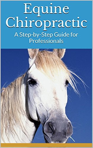 ایبوک Equine Chiropractic A Step-by-Step Guide for Professionals خرید کتاب کایروپراکتیک اسب یک راهنمای گام به گام برای حرفه ای ها