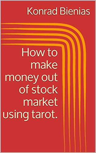 ایبوک How to make money out of stock market using tarot خرید کتاب چگونه می توان با استفاده از تاروت از بورس سهام درآمد کسب کرد