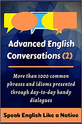 ایبوک Advanced English Conversations (2) Speak English Like a Native More than 1000 common phrases and idioms presented 