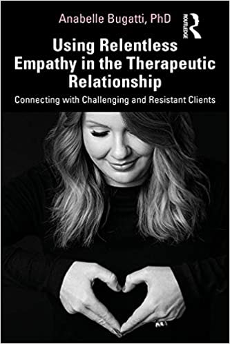 ایبوک Using Relentless Empathy in the Therapeutic Relationship خرید کتاب استفاده از همدلی بی امان در رابطه درمانی