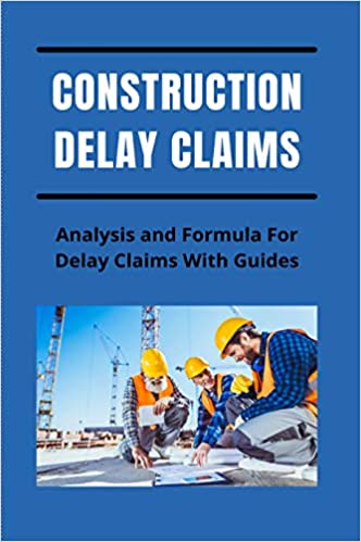 دانلود کتاب Construction Delay Claims خرید هندبوک ادعاهای تأخیری در ساخت و ساز ISBN-13: 979-8728308799